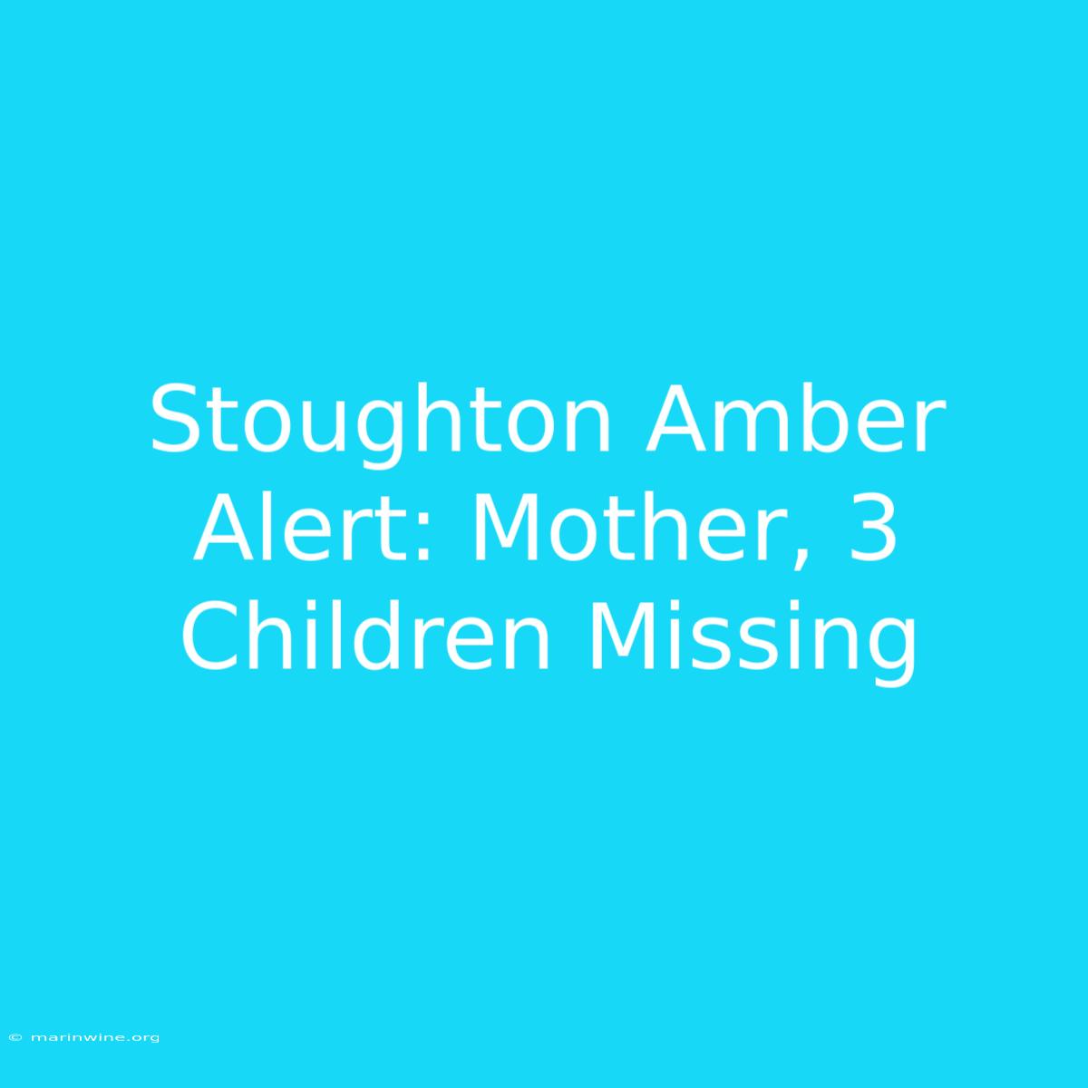 Stoughton Amber Alert: Mother, 3 Children Missing