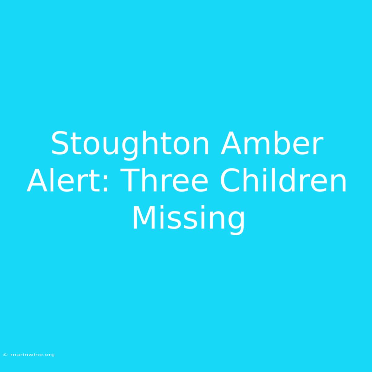 Stoughton Amber Alert: Three Children Missing