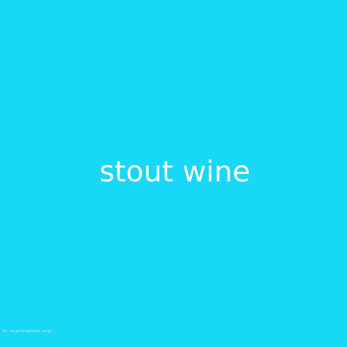 Stout Wine