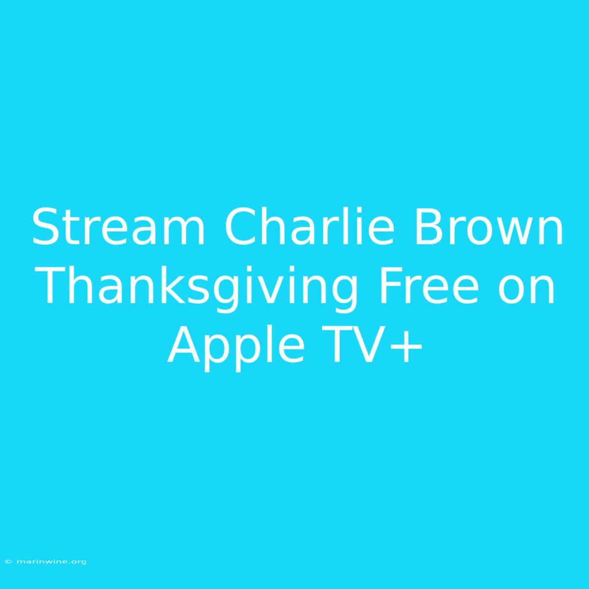 Stream Charlie Brown Thanksgiving Free On Apple TV+