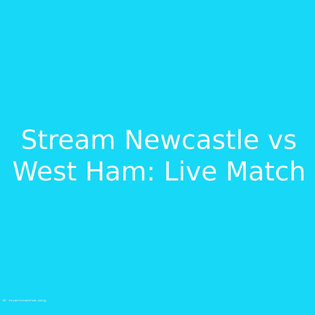 Stream Newcastle Vs West Ham: Live Match