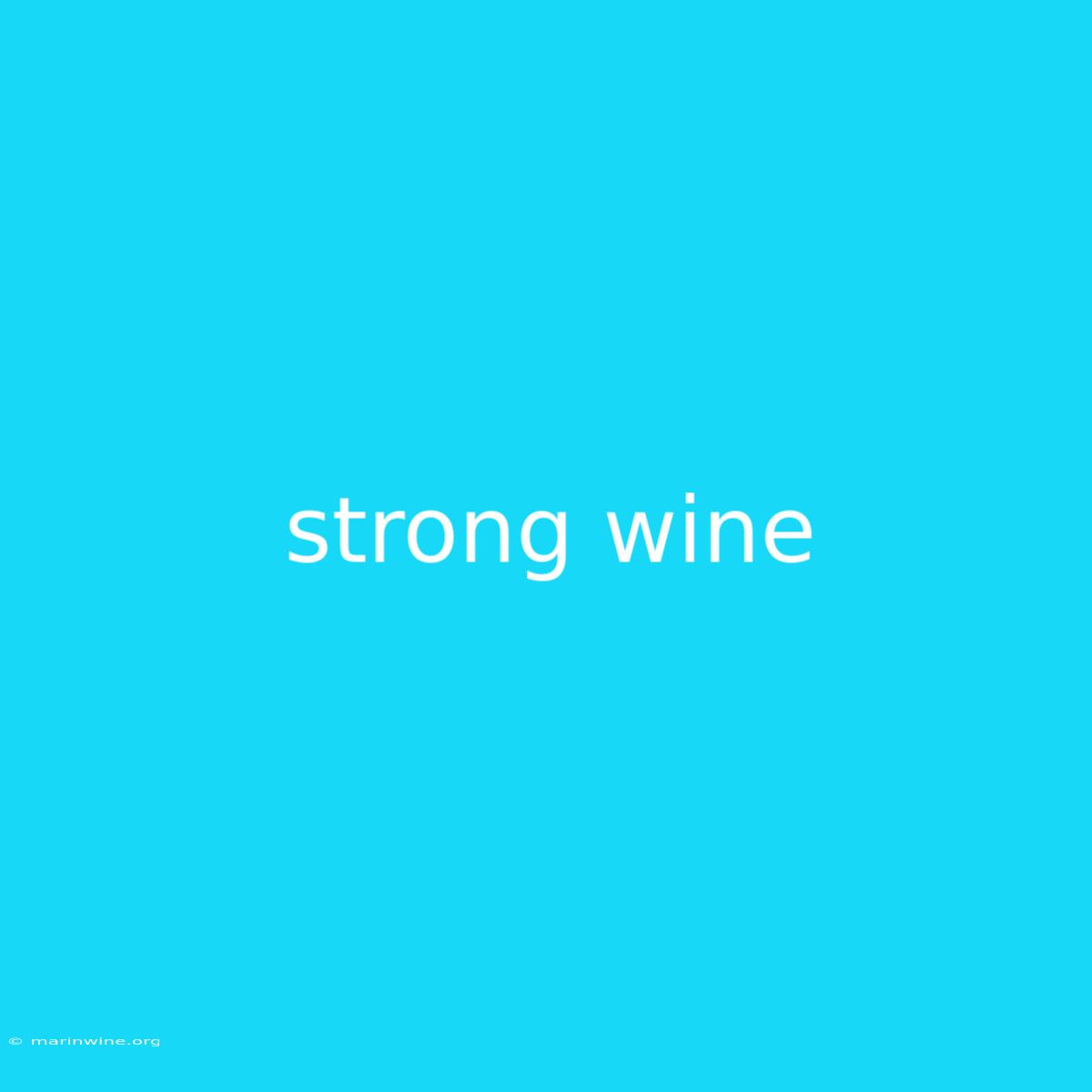 Strong Wine