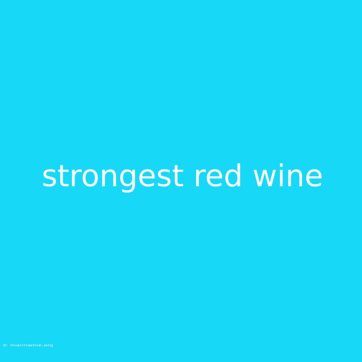 Strongest Red Wine