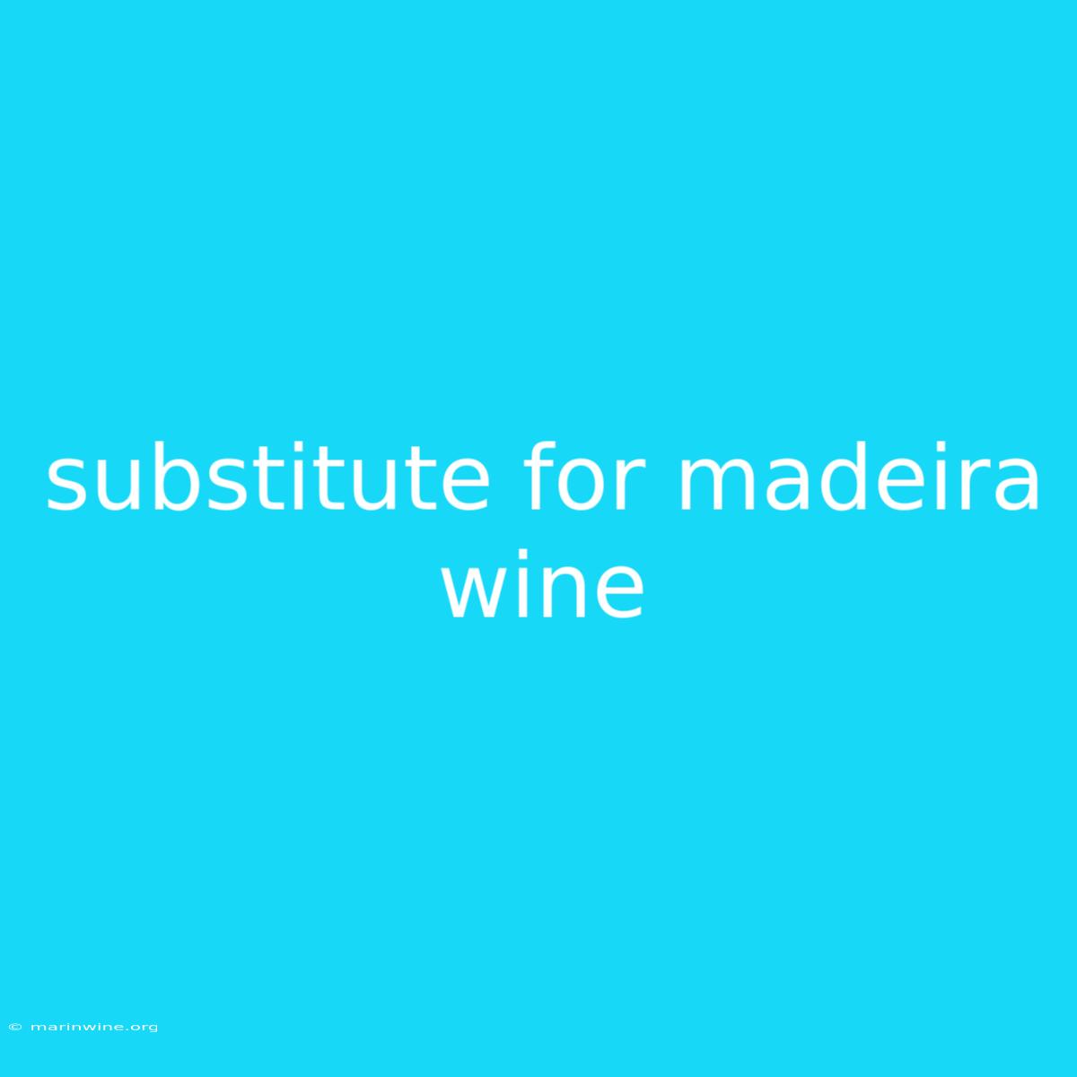 Substitute For Madeira Wine