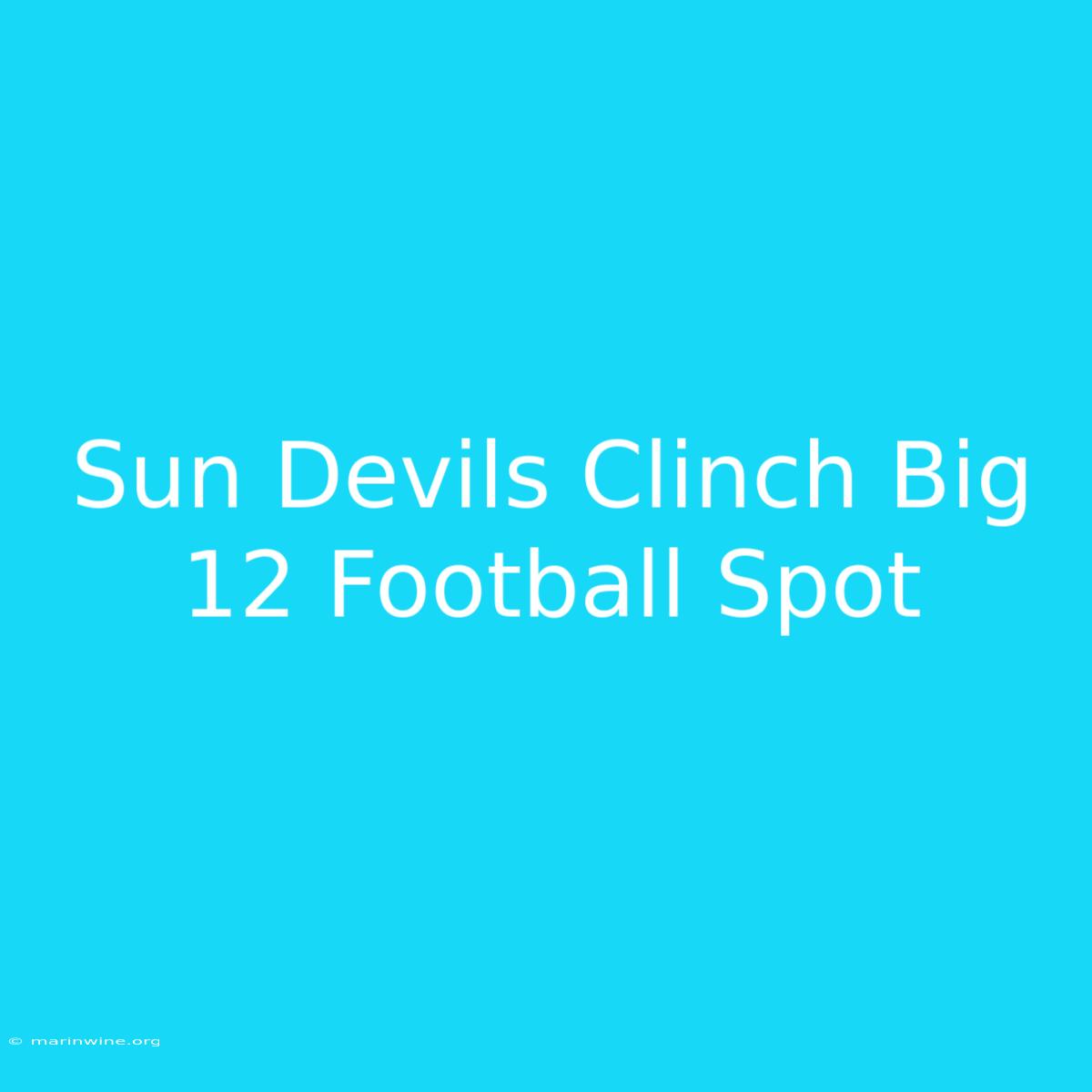 Sun Devils Clinch Big 12 Football Spot