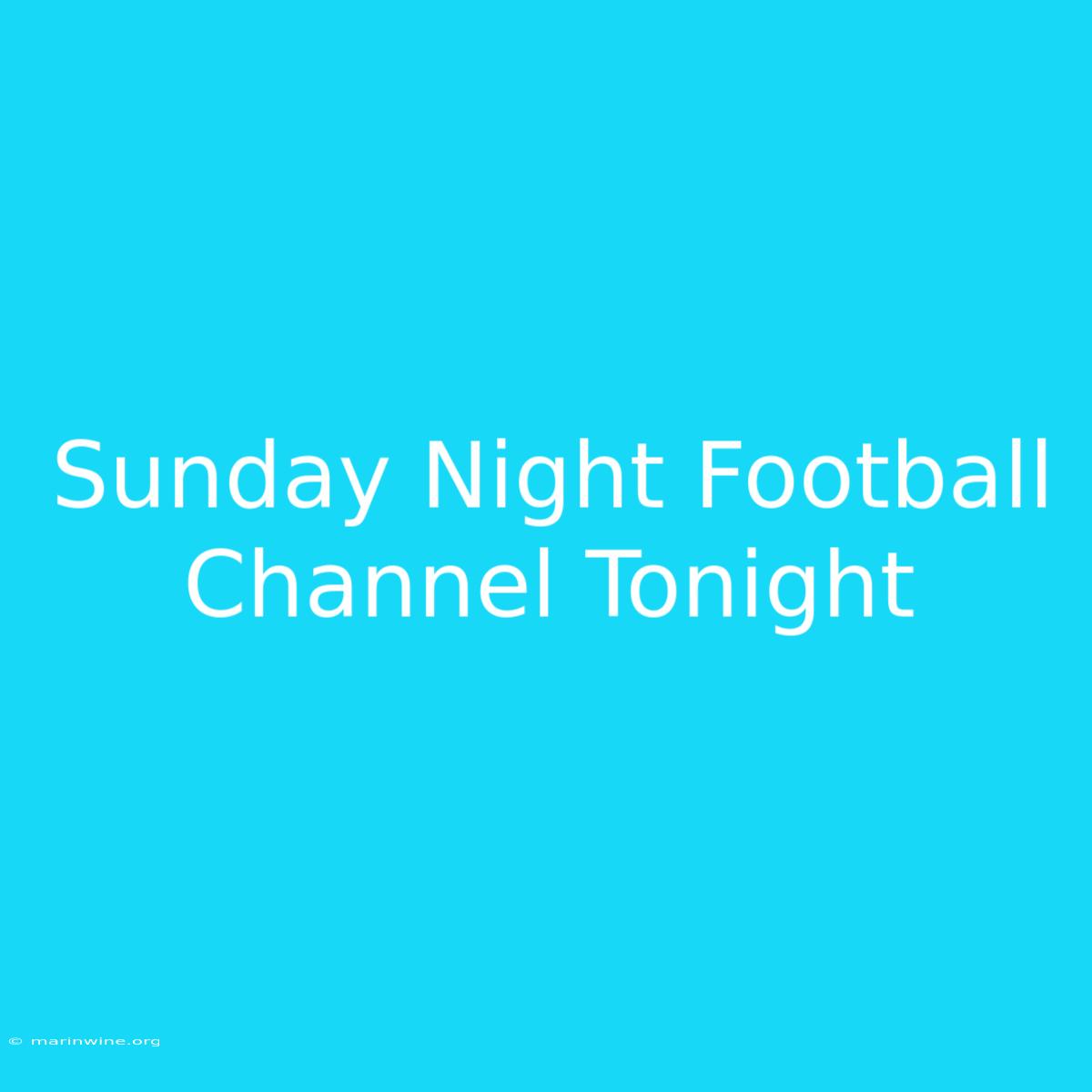 Sunday Night Football Channel Tonight