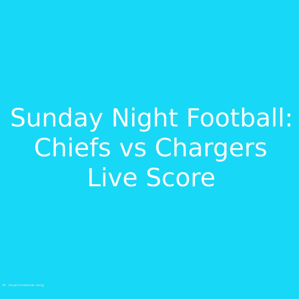 Sunday Night Football: Chiefs Vs Chargers Live Score