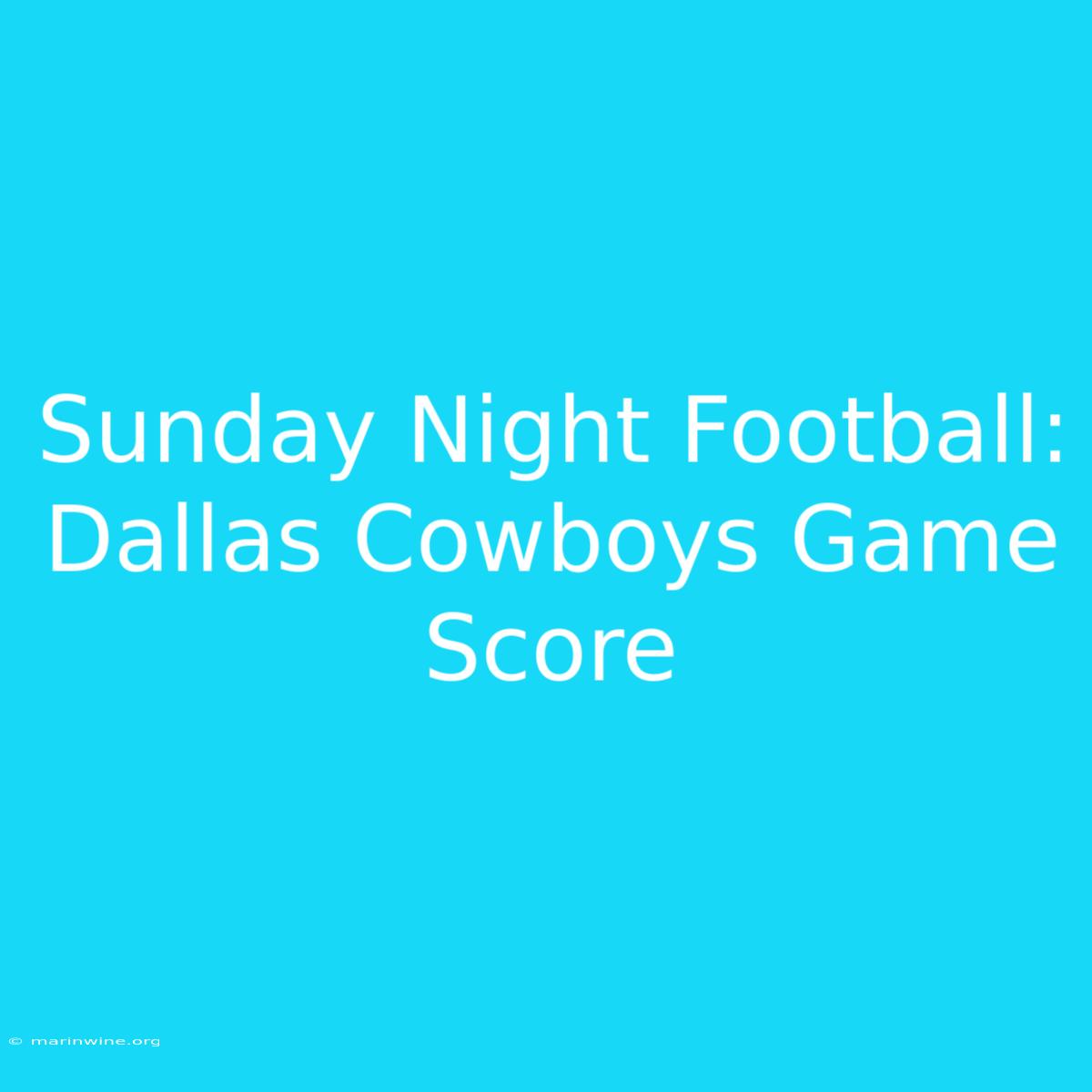 Sunday Night Football: Dallas Cowboys Game Score 