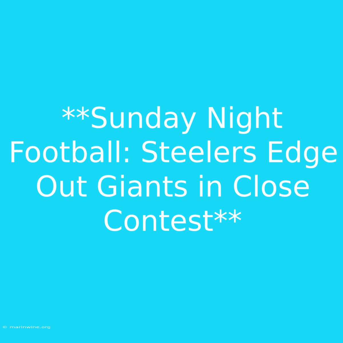 **Sunday Night Football: Steelers Edge Out Giants In Close Contest** 