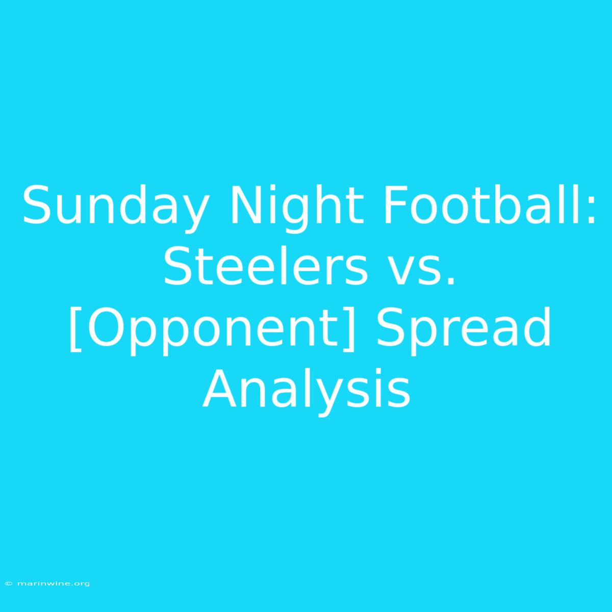 Sunday Night Football: Steelers Vs. [Opponent] Spread Analysis 