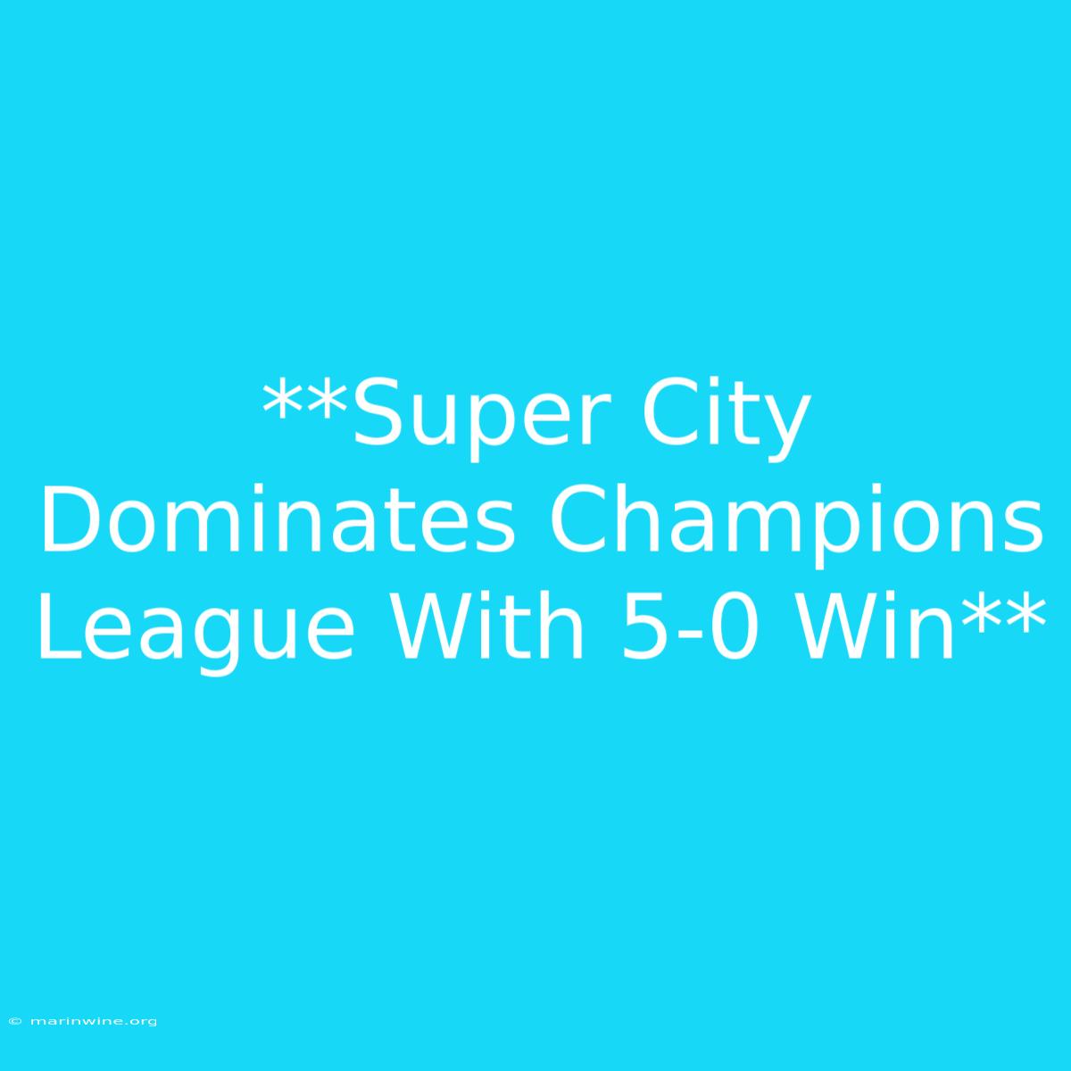 **Super City Dominates Champions League With 5-0 Win**