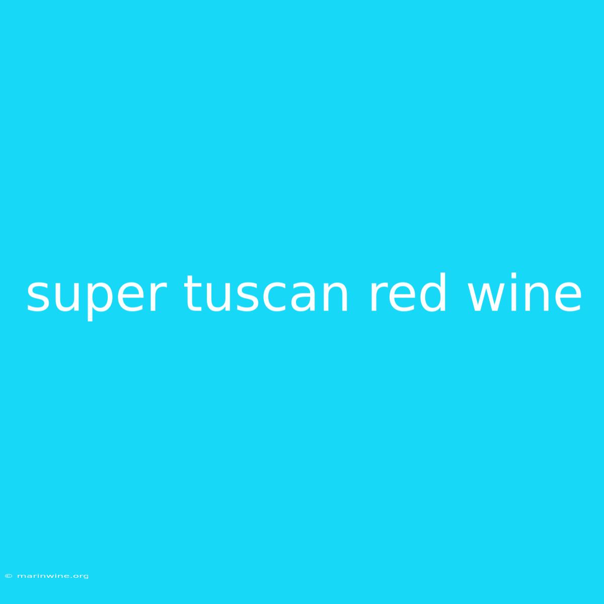 Super Tuscan Red Wine