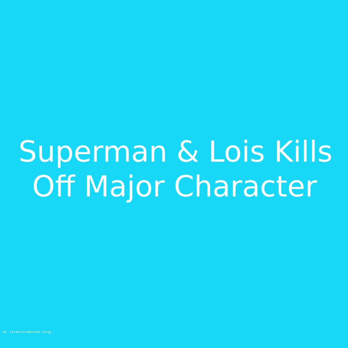 Superman & Lois Kills Off Major Character