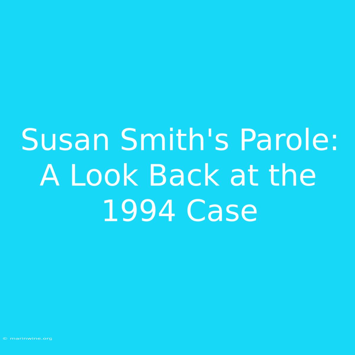 Susan Smith's Parole: A Look Back At The 1994 Case