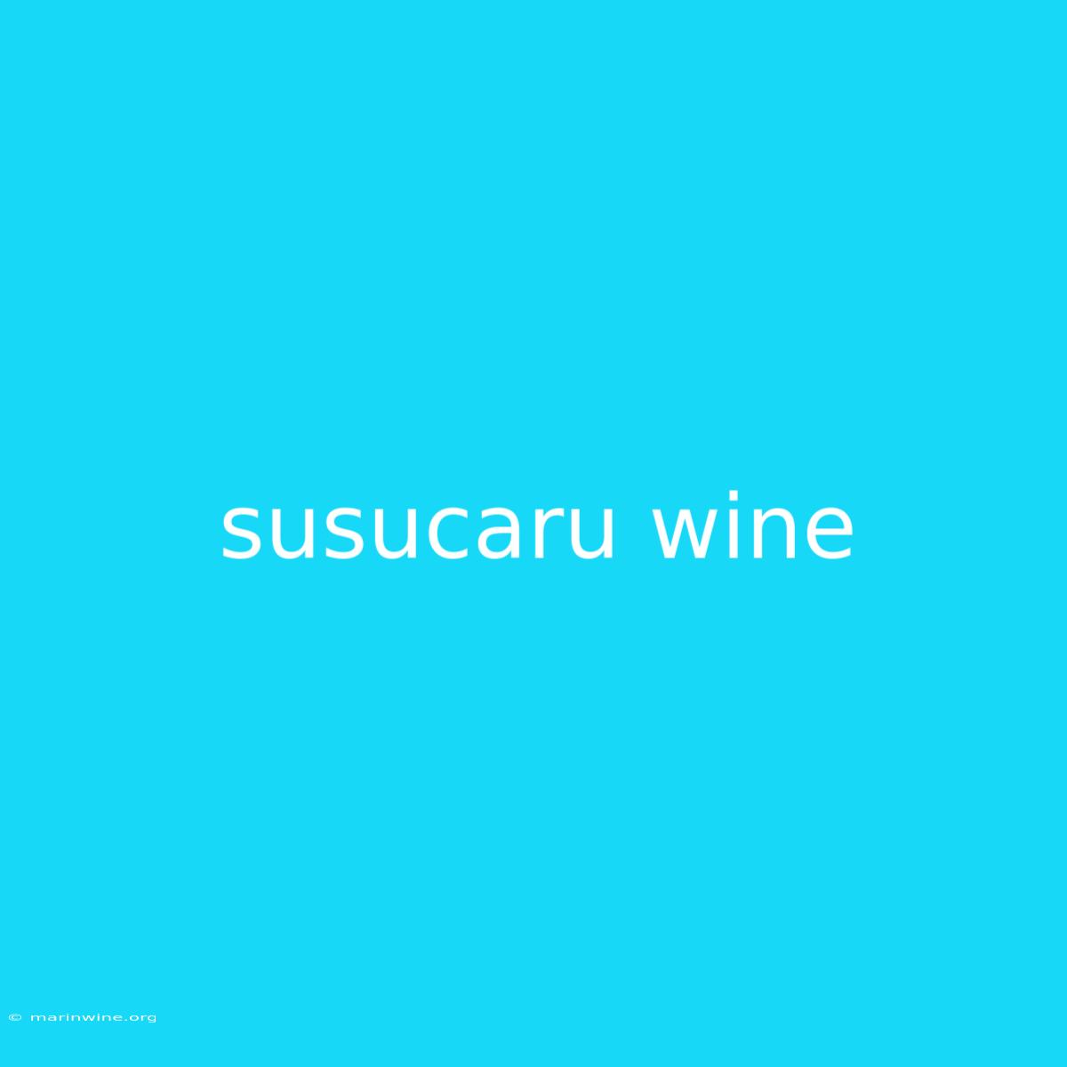 Susucaru Wine