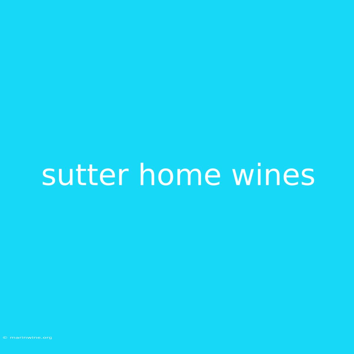 Sutter Home Wines