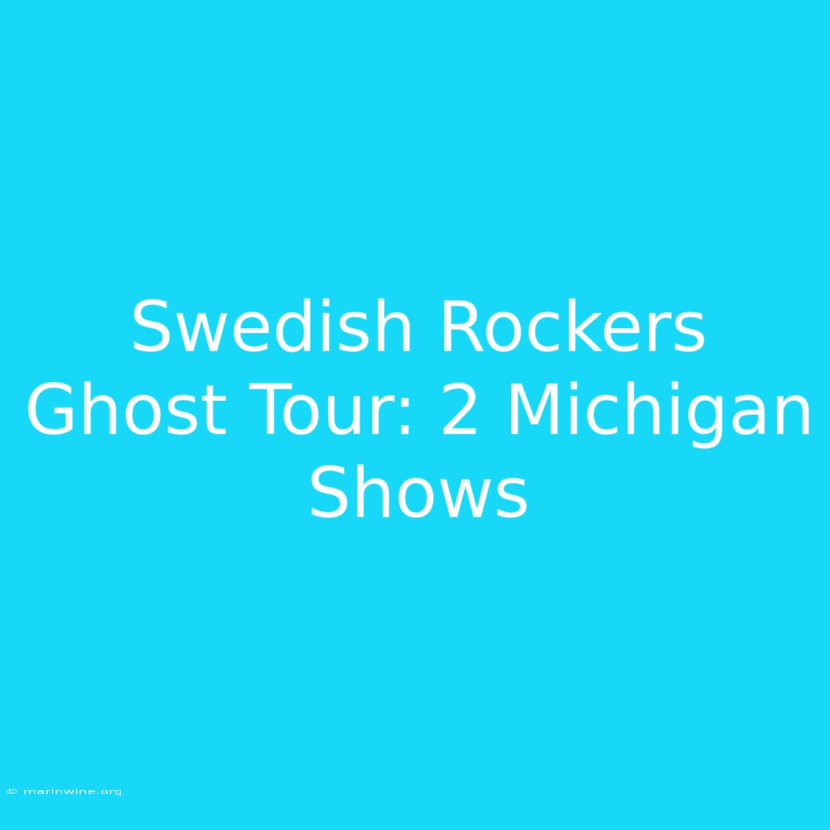 Swedish Rockers Ghost Tour: 2 Michigan Shows