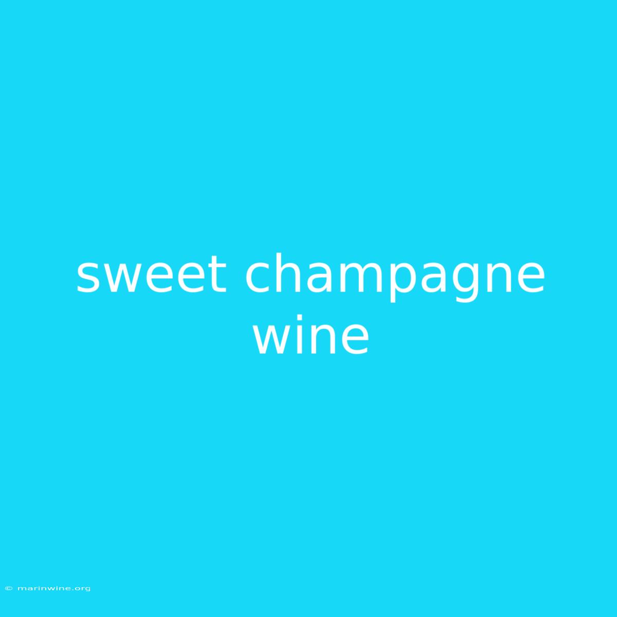 Sweet Champagne Wine