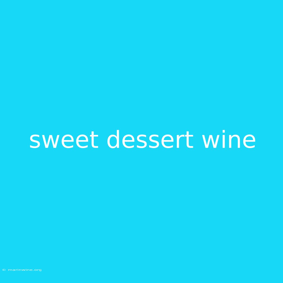 Sweet Dessert Wine