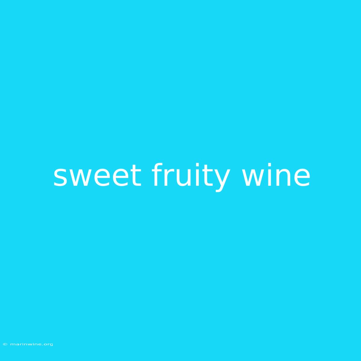 Sweet Fruity Wine