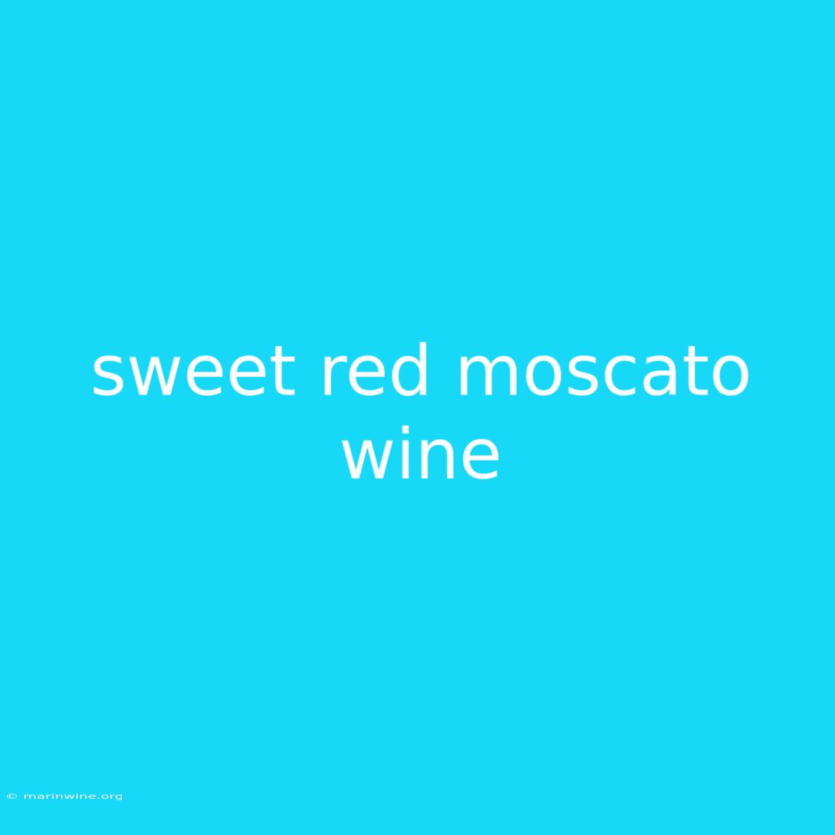 Sweet Red Moscato Wine