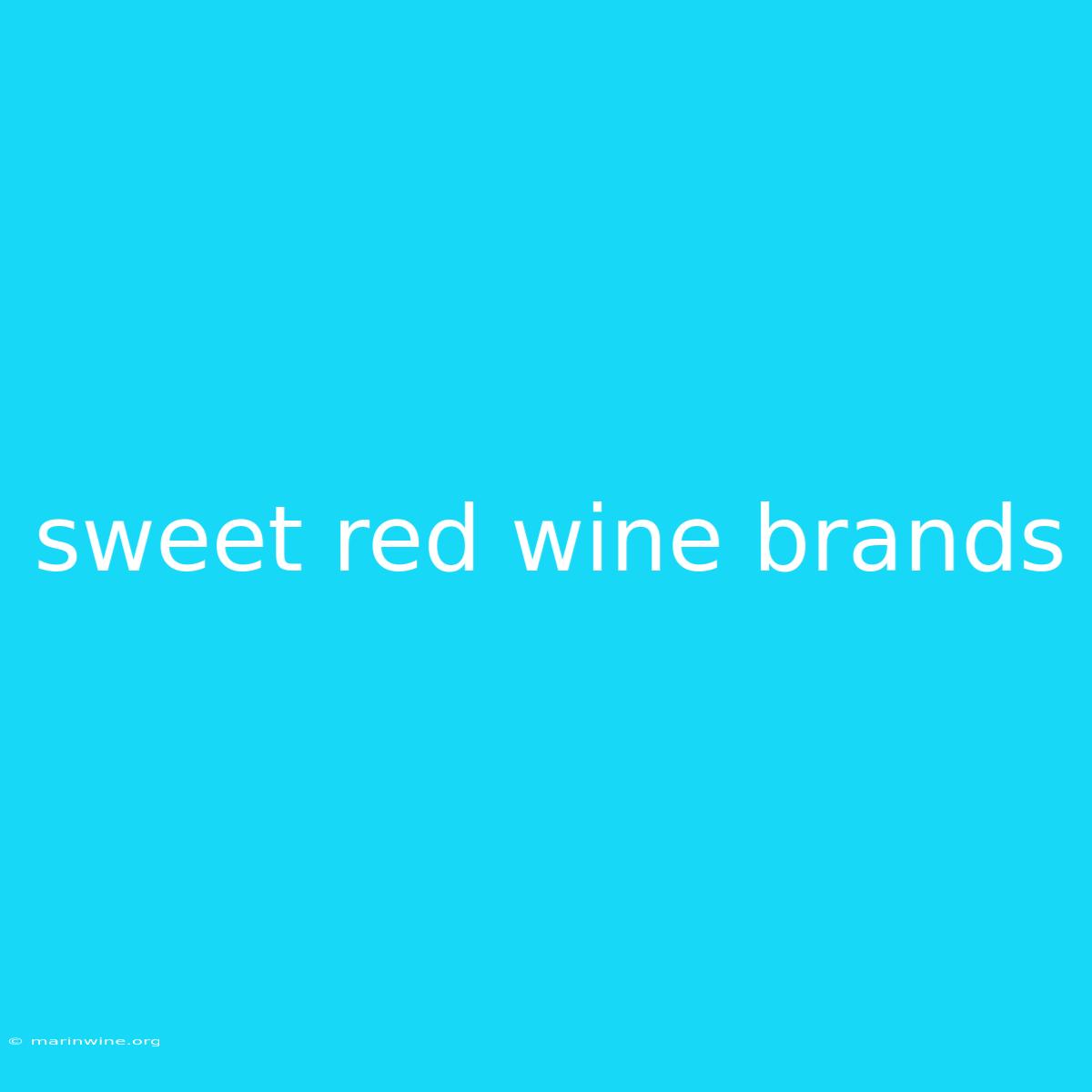 Sweet Red Wine Brands