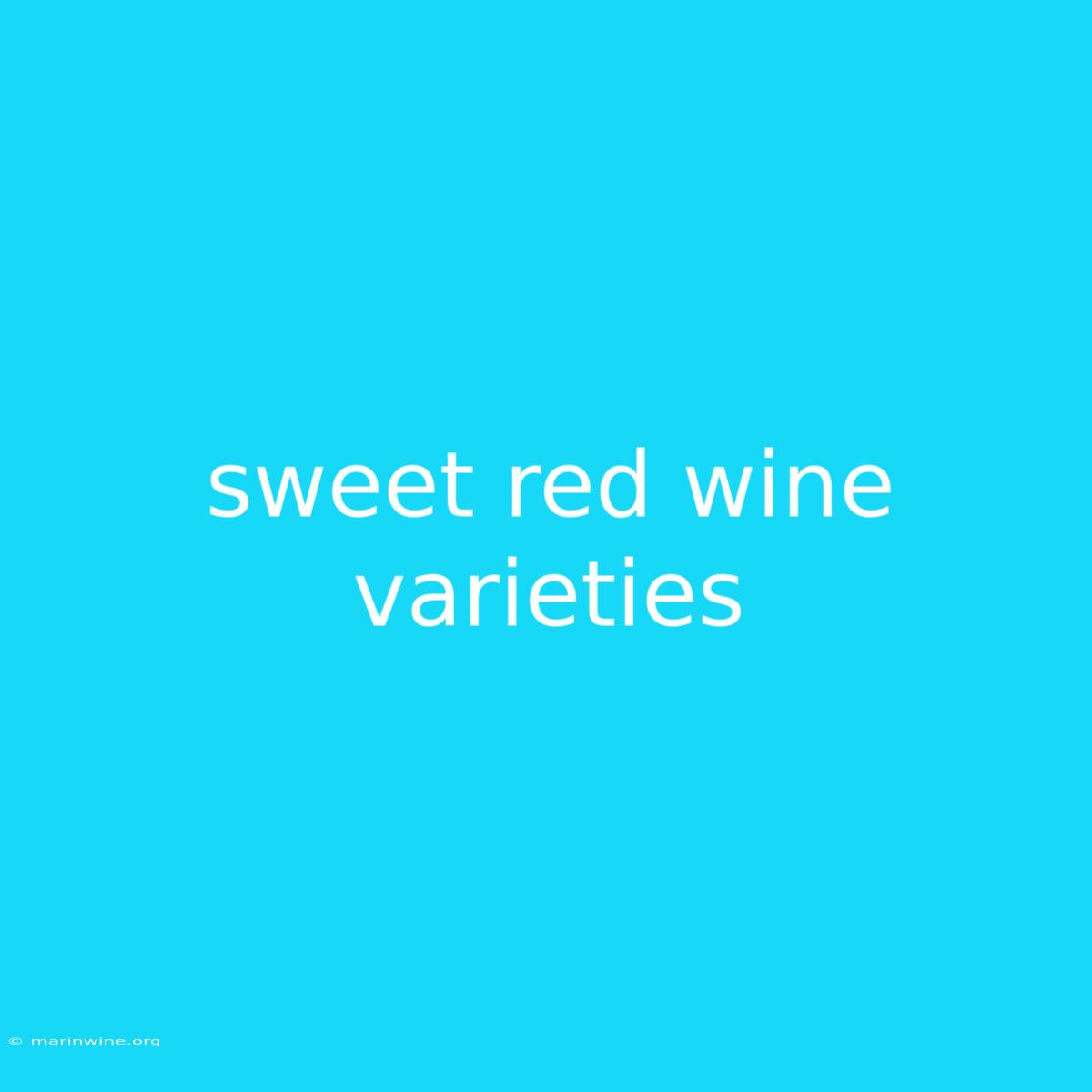 Sweet Red Wine Varieties