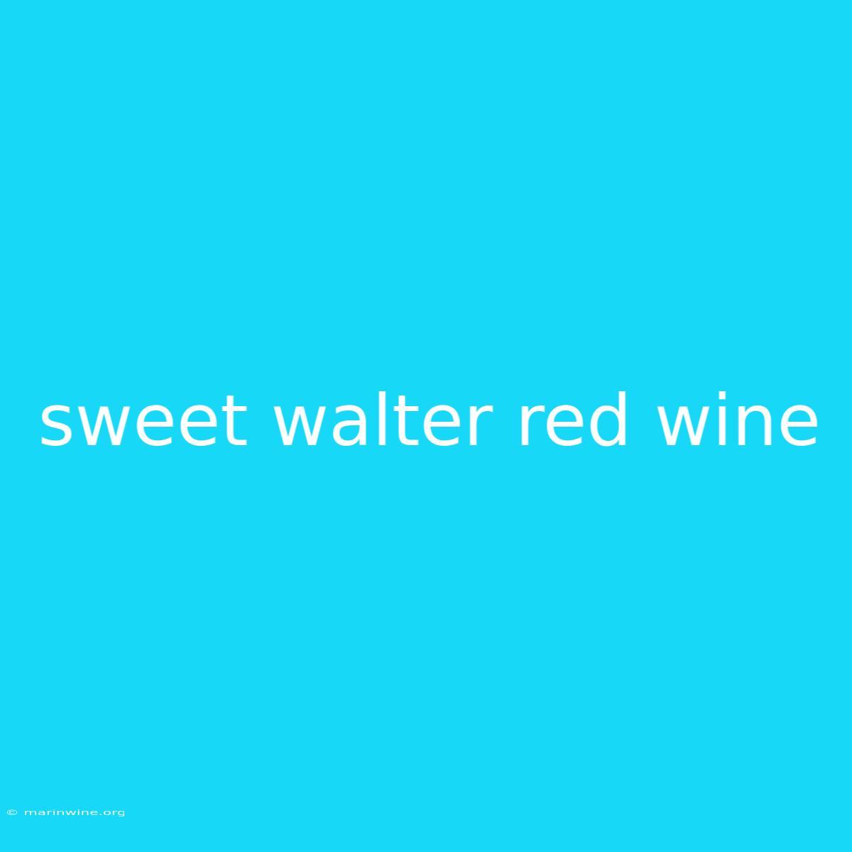 Sweet Walter Red Wine