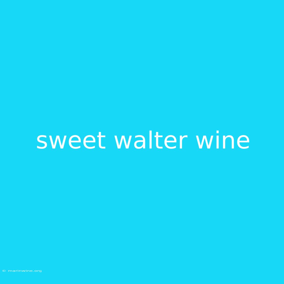 Sweet Walter Wine