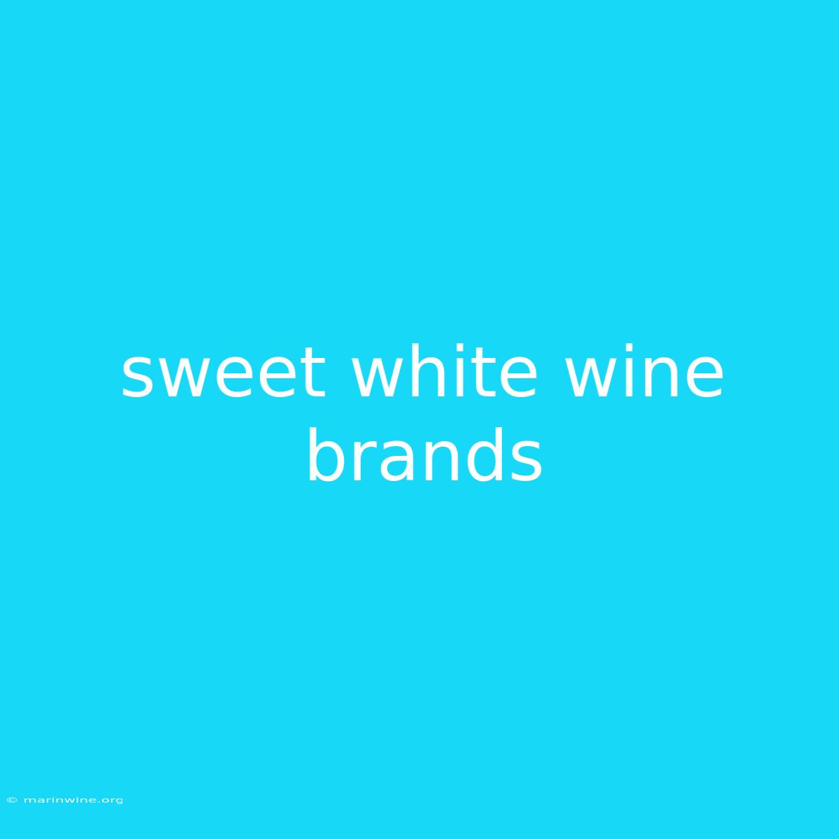 Sweet White Wine Brands