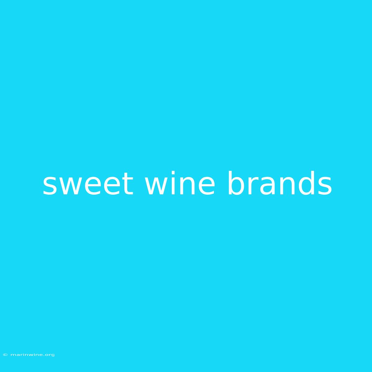 Sweet Wine Brands