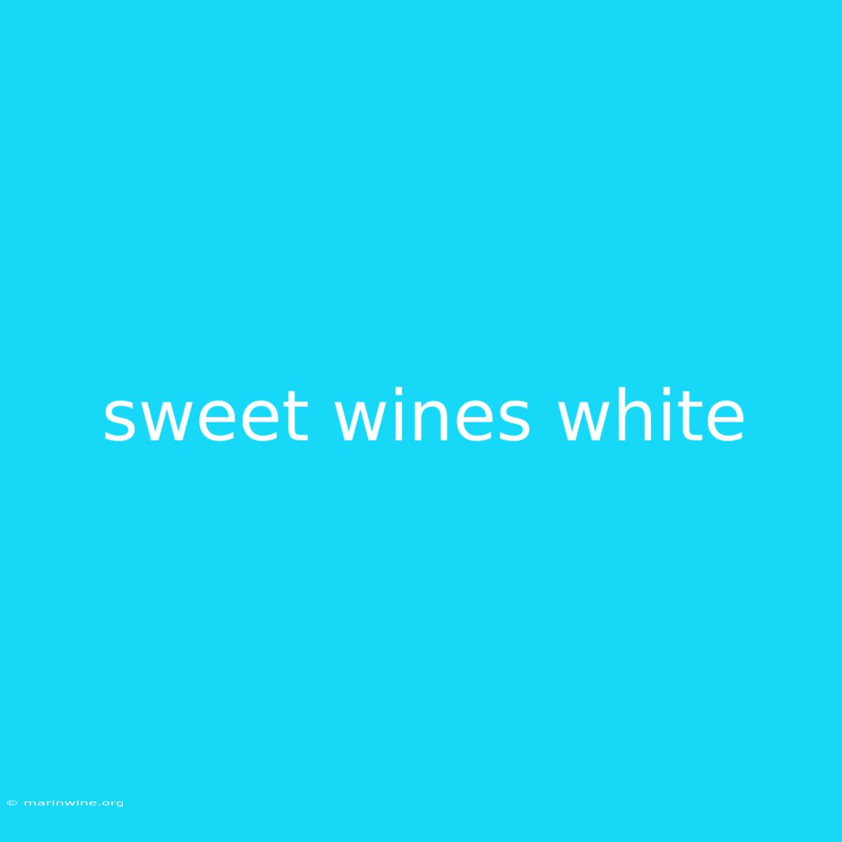 Sweet Wines White