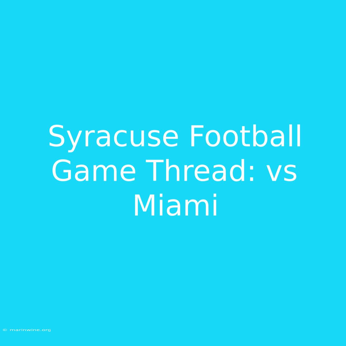 Syracuse Football Game Thread: Vs Miami