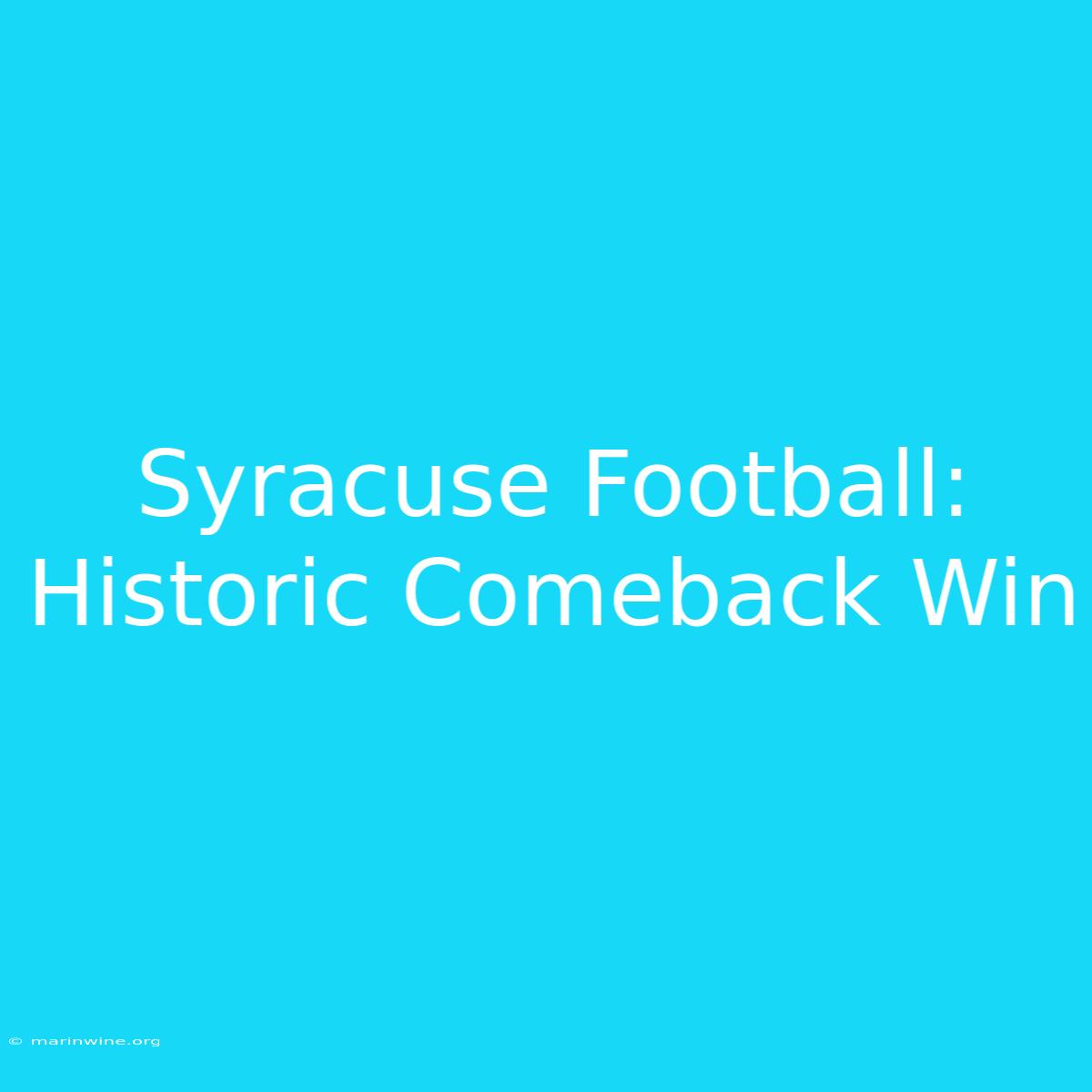 Syracuse Football: Historic Comeback Win