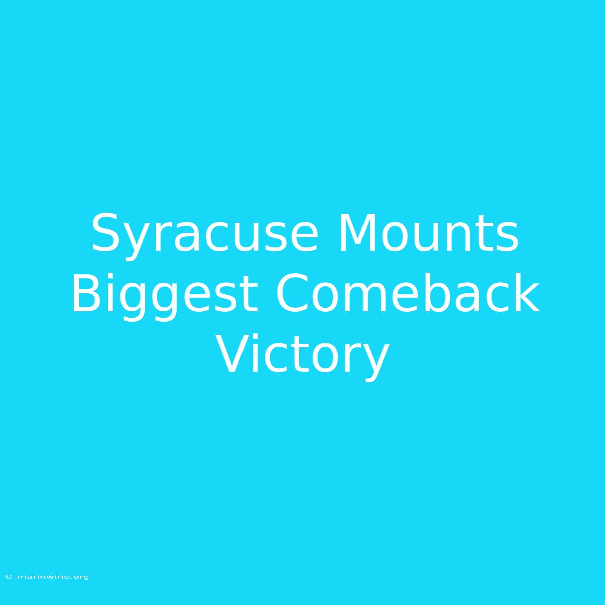 Syracuse Mounts Biggest Comeback Victory