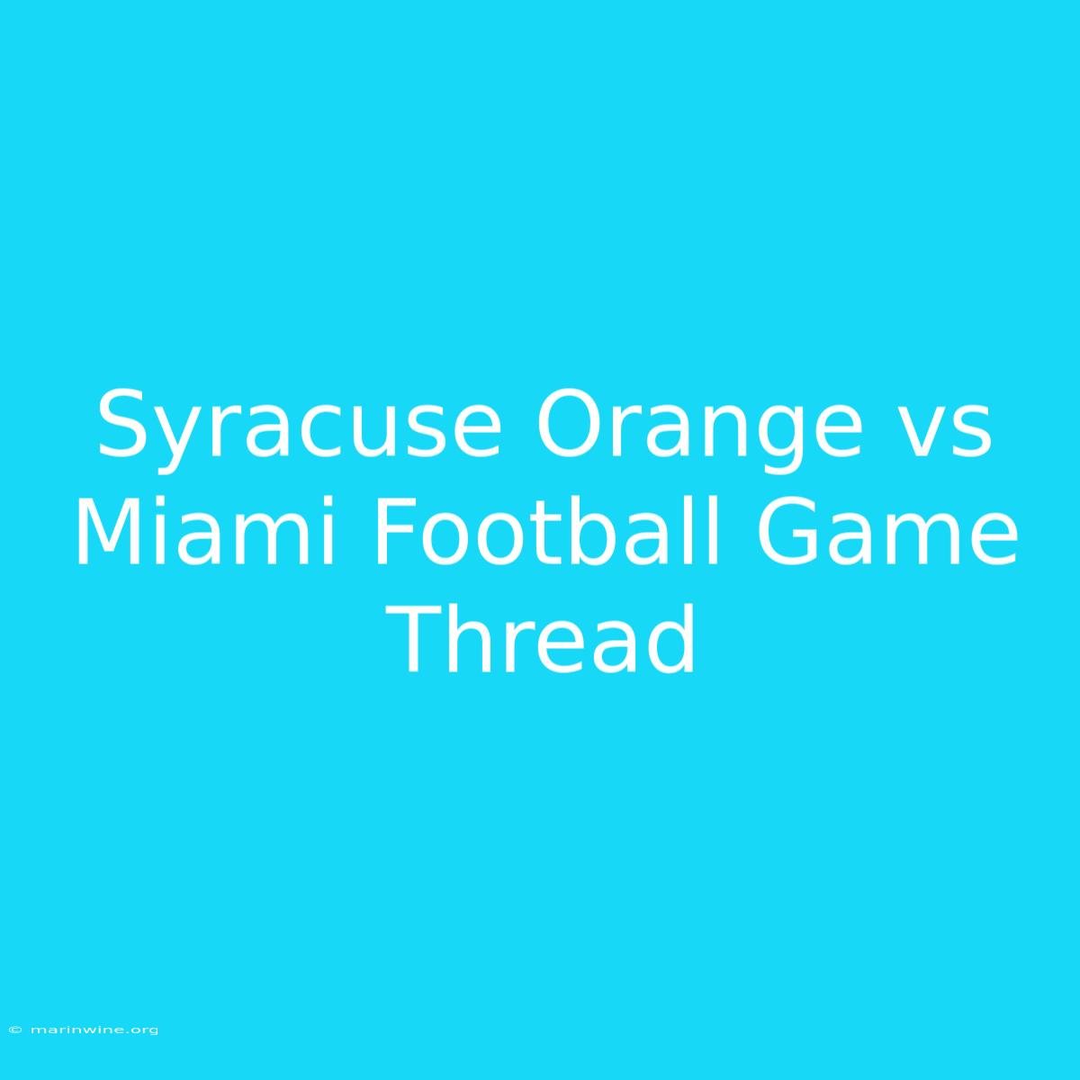 Syracuse Orange Vs Miami Football Game Thread