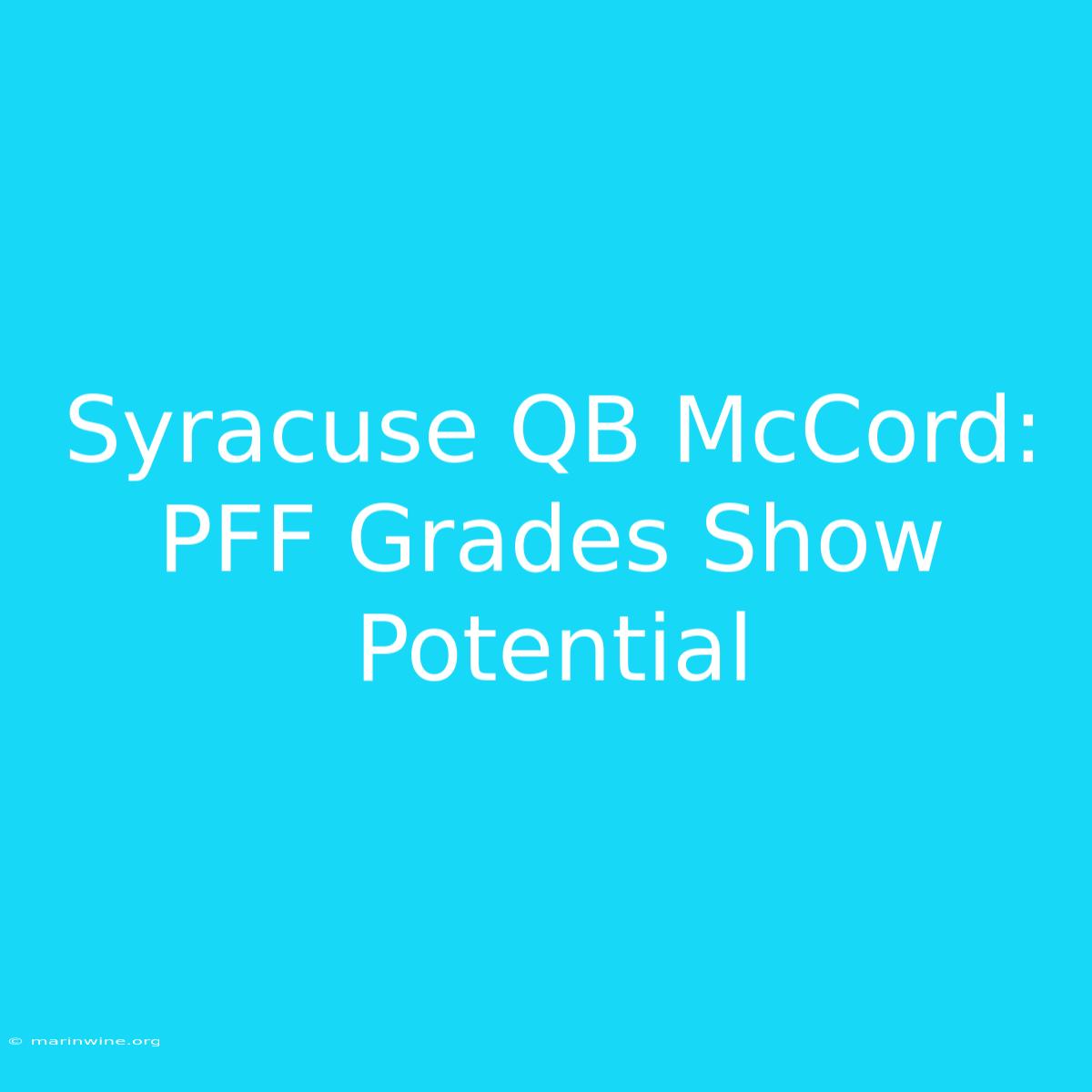 Syracuse QB McCord: PFF Grades Show Potential