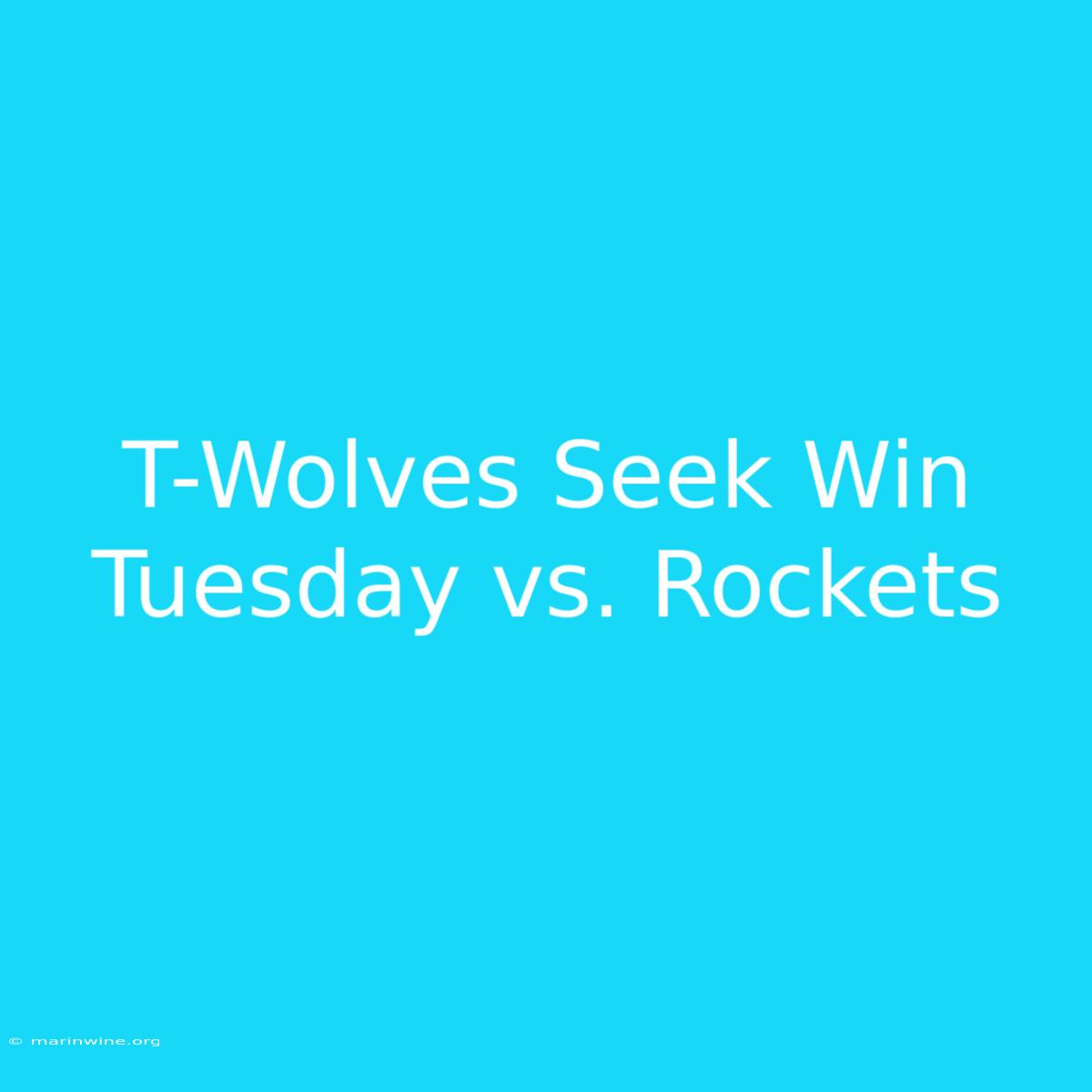 T-Wolves Seek Win Tuesday Vs. Rockets