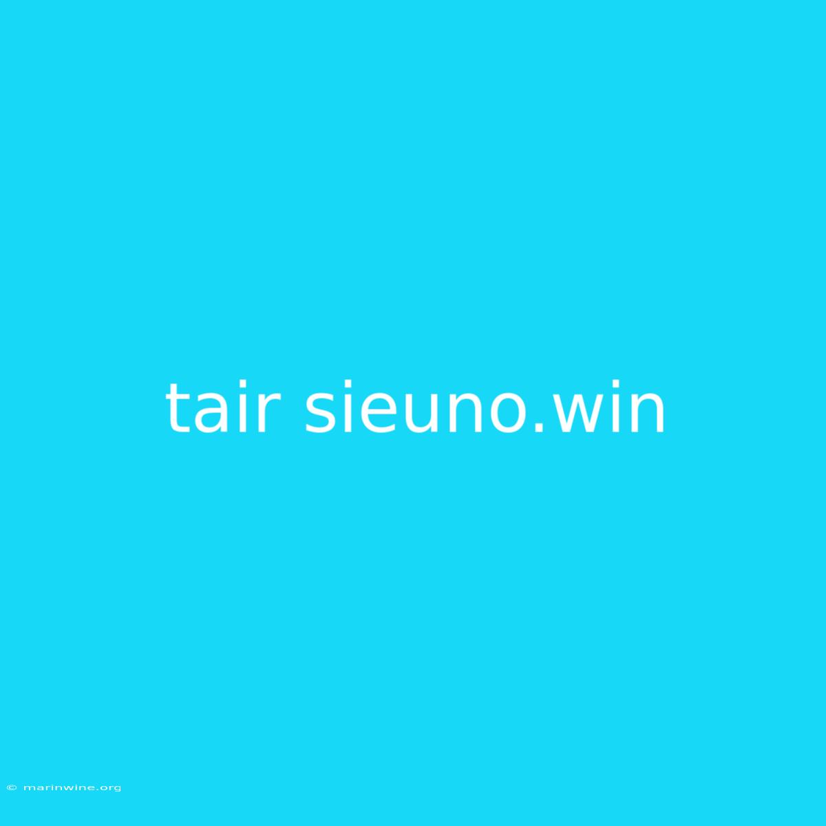 Tair Sieuno.win