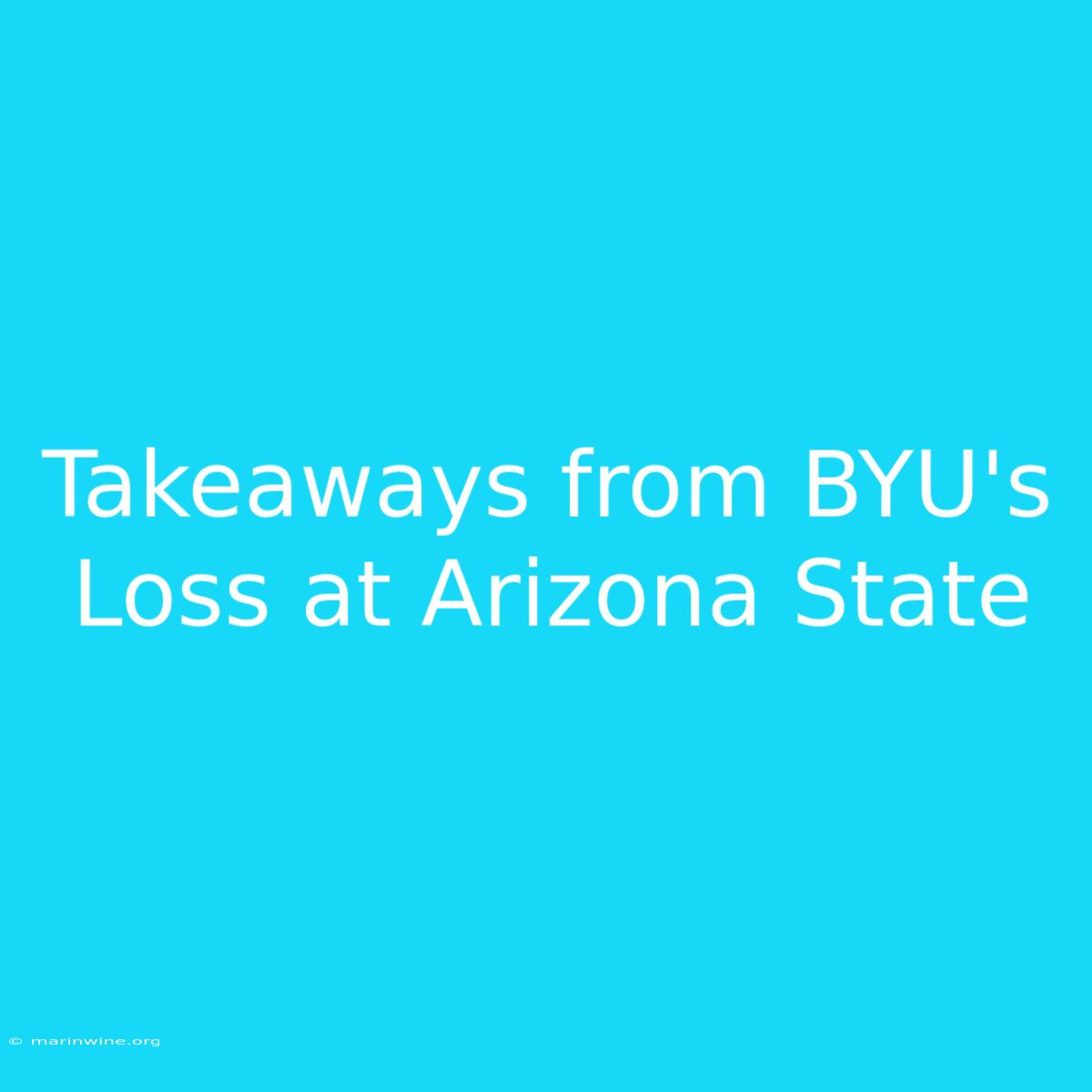 Takeaways From BYU's Loss At Arizona State