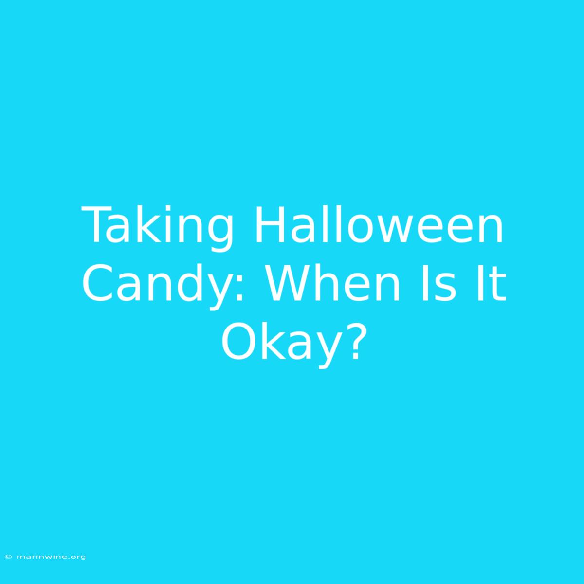 Taking Halloween Candy: When Is It Okay?