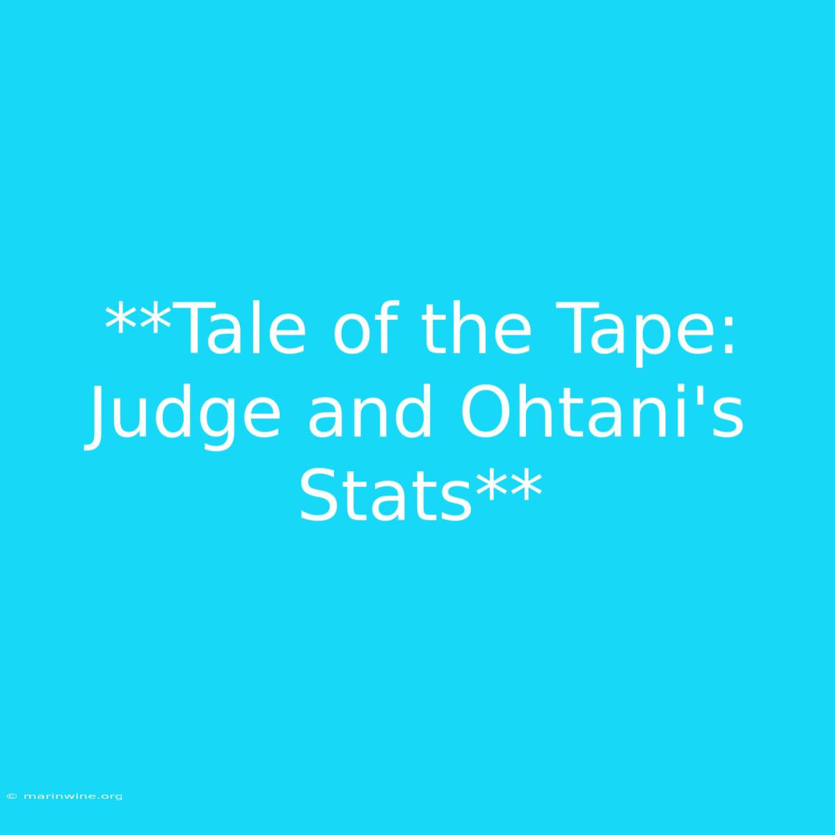 **Tale Of The Tape: Judge And Ohtani's Stats**