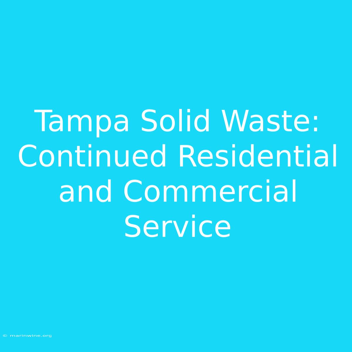 Tampa Solid Waste: Continued Residential And Commercial Service 