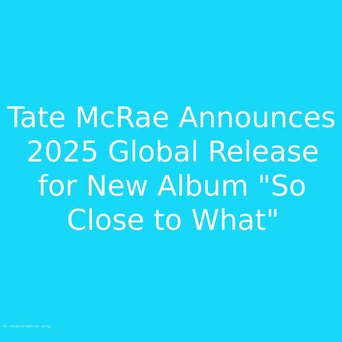 Tate McRae Announces 2025 Global Release For New Album 