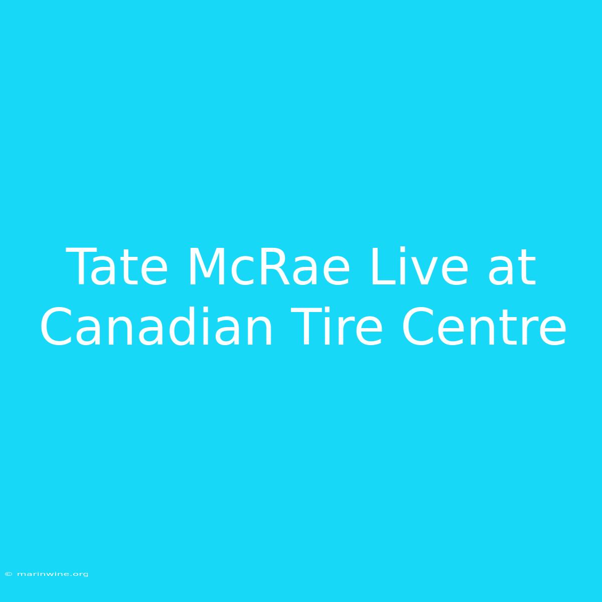 Tate McRae Live At Canadian Tire Centre