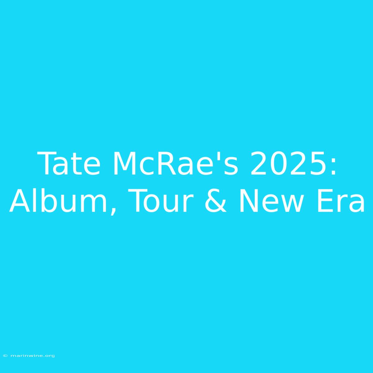 Tate McRae's 2025: Album, Tour & New Era