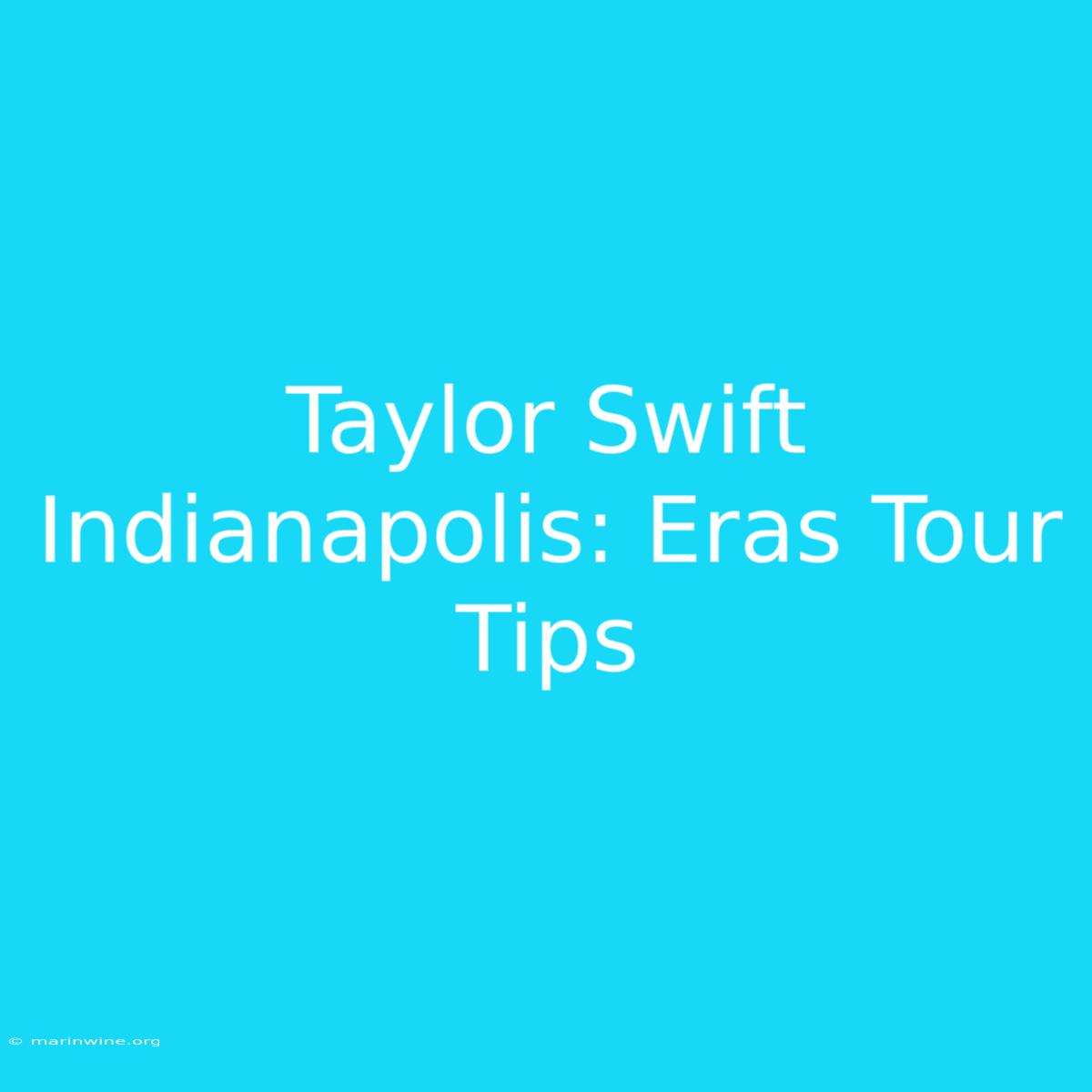 Taylor Swift Indianapolis: Eras Tour Tips 