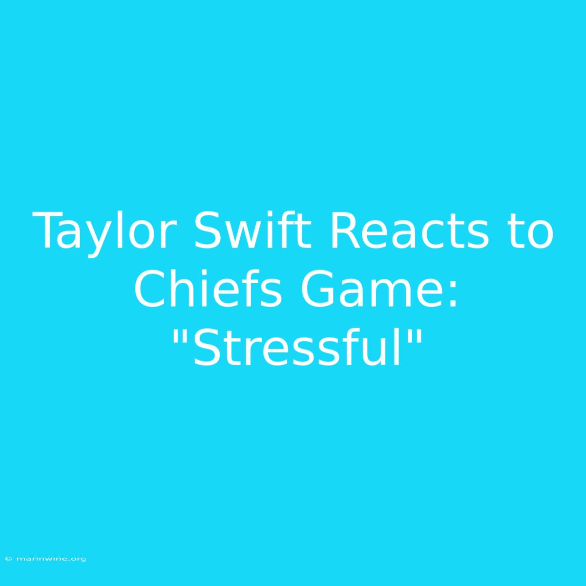 Taylor Swift Reacts To Chiefs Game: 