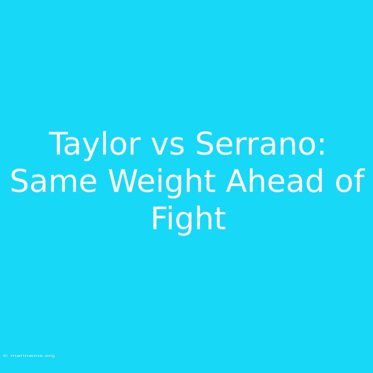 Taylor Vs Serrano: Same Weight Ahead Of Fight