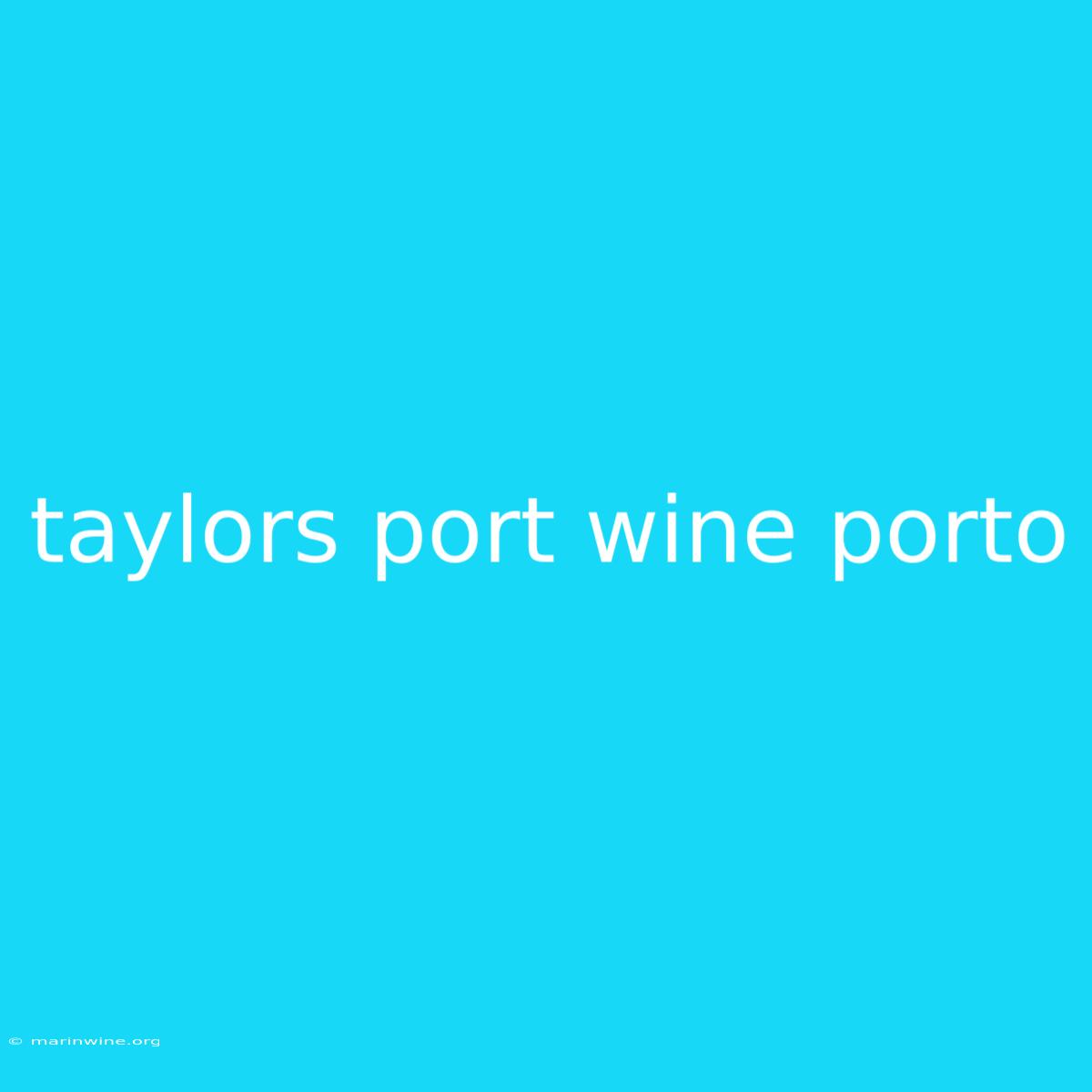 Taylors Port Wine Porto